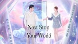 NEXT STOP YOUR WORLD 2023 |Eng.Sub| Ep07