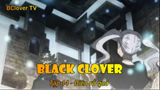Black Clover Tập 14 - Điên rồ quá