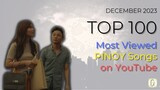 [TOP 100] Most Viewed PINOY Songs on YouTube - December 2023