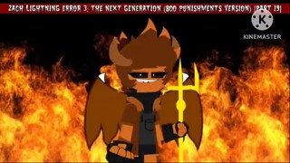 Zach Lightning Error 3: The Next Generation (800 Punishments Version) [Part 19]