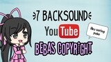 •° 7 backsound Youtube yg sering aku pake °•(bebas copyright) || Lauziya ajibah ||