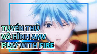 Play With Fire | Tuyển thủ vô hình AMV