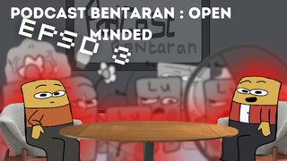 EPSD 3 : PODCAST BENTARAN : OPEN MINDED