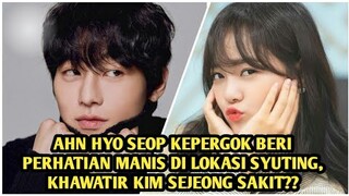 KHAWATIR KIM SEJEONG SAKIT, AHN HYO SEOP KEPERGOK BERI PERHATIAN MANIS DI LOKASI SYUTING, FANS BAPER