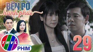 BÊN BỜ HẠNH PHÚC - TẬP 29[3]: Bà Hương TỰ LÀM KHỔ BẢN THÂN vì cố chấp tranh đoạt tình cảm