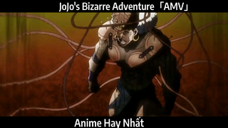 JoJo's Bizarre Adventure「AMV」Hay Nhất