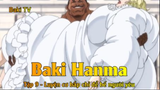 Baki Hanma Tập 9 - Luyện cơ bắp chỉ để bế người yêu