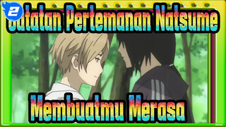 Catatan Pertemanan Natsume|【Keren】Membuatmu Merasa BRE@TH//LESS_2