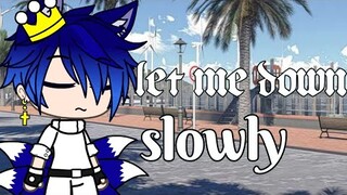 "let me down slowly" || GLMV || read description(blood warning)