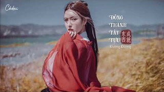 [Vietsub + Pinyin] Đông Thành Tây Tựu (东成西就) / Nữ Hiệp Bản (女侠版) - Khương Khương