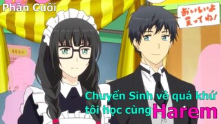 Tóm Tắt Anime: Chuyển Sinh về quá khứ tôi học cùng Harem | Khi Boss Game Làm Lại Cuộc Đời phần cuối