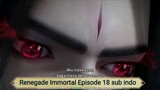 Renegade Immortal Episode 18 sub indo