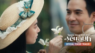 NGƯỢC DÒNG THỜI GIAN ĐỂ YÊU ANH - Teaser Trailer | Khởi chiếu: 01.09.2022