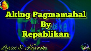 KARAOKE  🎵 Aking Pagmamahal By Repablikan - OPM (Original Pilipino Music)