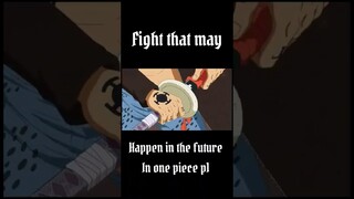 One piece - Fights that may happen in the future #anime #onepiece #edit #spacecadet #shorts