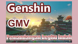 [Genshin  GMV]Pemandangan Genshin ternyata sangat indah