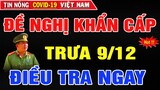 Tin Nóng Thời Sự Mới Nhất Ngày 9-12 ||Tin Nóng Trị Việt Nam Hôm Nay.