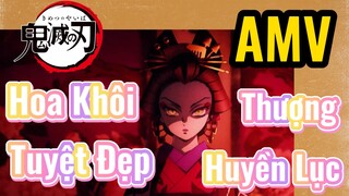 [Thanh Gươm Diệt Quỷ] AMV| Hoa Khôi Tuyệt Đẹp Thượng Huyền Lục