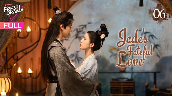 Jades Fatefull Love Episode 6 Eng Sub