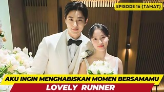 LOVELY RUNNER - EPISODE 16 - AKU INGIN MENGHABISKAN MOMEN BERSAMAMU