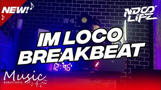 DJ BREAKBEAT IM LOCO BOOTLEG FULL BASS 2023 [NDOO LIFE FT. @dzarilfreakoutwg]