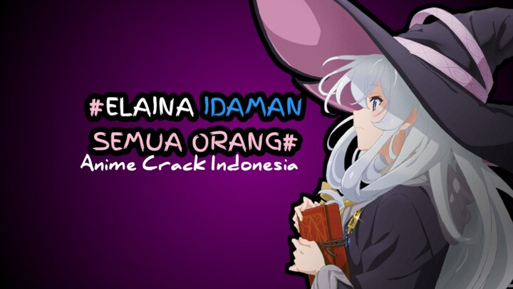 Elaina idaman semua orang 🥰 - Anime Crack Indonesia