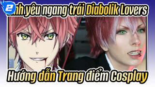 [Tình yêu ngang trái Diabolik Lovers] Sakamaki Ayato Hướng dẫn Trang điểm Cosplay_2