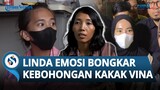 Linda Emosi saat Bongkar Kebohongan Kakak Vina Cirebon, Tegaskan 2 Hal: Jangan Banyak Bohong!