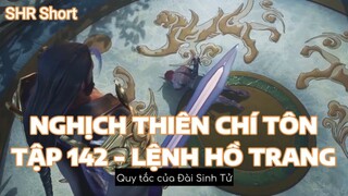 NGHỊCH THIÊN CHÍ TÔNTẬP 142 - LỆNH HỒ TRANG