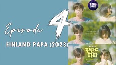 Finland Papa (2023) Episode 4 Full English Sub (1080p)