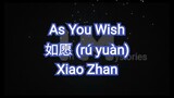 Xiao Zhan -- As You Wish 如愿 (rú yuàn) #lyrics #asyouwish #ruyuan