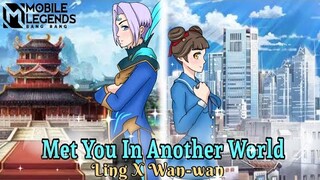 “Met You In Another World” || •GCMM/GLMM• || Wanwan x Ling || MOBILE LEGENDS || Senpai Phantom ML