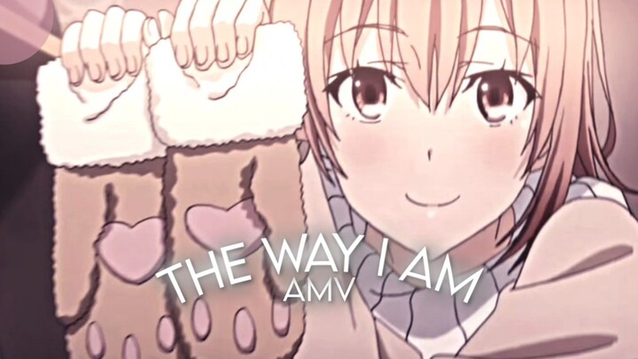 Oregairu Yuigahama Yui Edit 由比ヶ浜 結衣 - The Way I Am