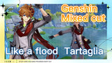 Like a flood, Tartaglia [Genshin, Mixed cut]