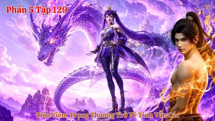 Đấu Phá Thương Khung Phần 5 Tập 129 Vietsub Thuyết Minh ; Tiêu Viêm Trọng Thương Chở Về Tinh Vẫn Các