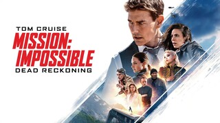 Mission Impossible Dead Reckoning  (2023) มิชชั่น อิมพอสซิเบิ้ล ล่าพิกัด