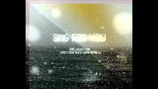 [MASHUP] EXO - SING FOR YOU (Unplugged Ver.) (2NE1 / COME BACK HOME remix.)