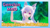 [Genshin MMD] Keqing dances [Bad Bad Water]