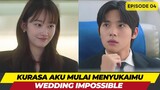 WEDDING IMPOSSIBLE - EPISODE 04 - KURASA AKU MULAI MENYUKAIMU