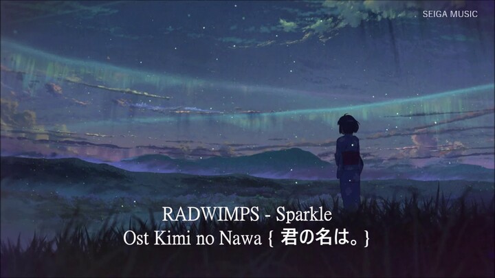 Sparkle - RADWIMPS Ost Kimi no Nawa [君の名は。]  Lirik dan Terjemahan