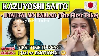 KAZUYOSHI SAITO - UTAUTAI NO BALLAD | The First Take || FIRST TIME TO REACT