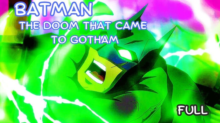 Batman: The Doom That Came to Gotham |Full movie
