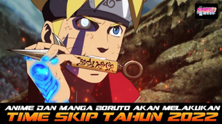 ANIME DAN MANGA BORUTO AKAN MELAKUKAN TIMESKIP DI TAHUN 2022