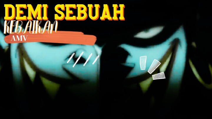 DEMI SEBUAH KEBAIKAN - ONE PIECE [AMV]
