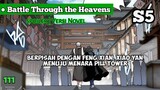 BATTLE THROUGH THE HEAVENS | S5 EPS 111 | Xiao yan menuju mrnara pil tower