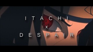 ITACHI // DESPAIR