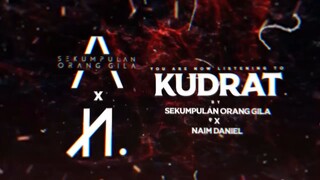 KUDRAT by Naim Daniel X Sekumpulan Orang Gila