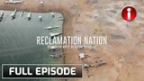 'Reclamation Nation', dokumentaryo ni Atom Araullo (Full episode) | I-Witness