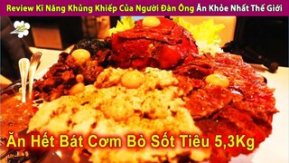 Review Kĩ Năng Ăn Khủng Của Người Đàn Ông Ăn Khỏe Nhất Thế Giới | Review Con Người Và Cuộc Sống