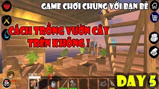 Survival on Raft Multiplayer Ngày 5 - Hướng Dẫn Trồng Rau Củ Quả Trong Game Sinh Tồn Trên Bè Online